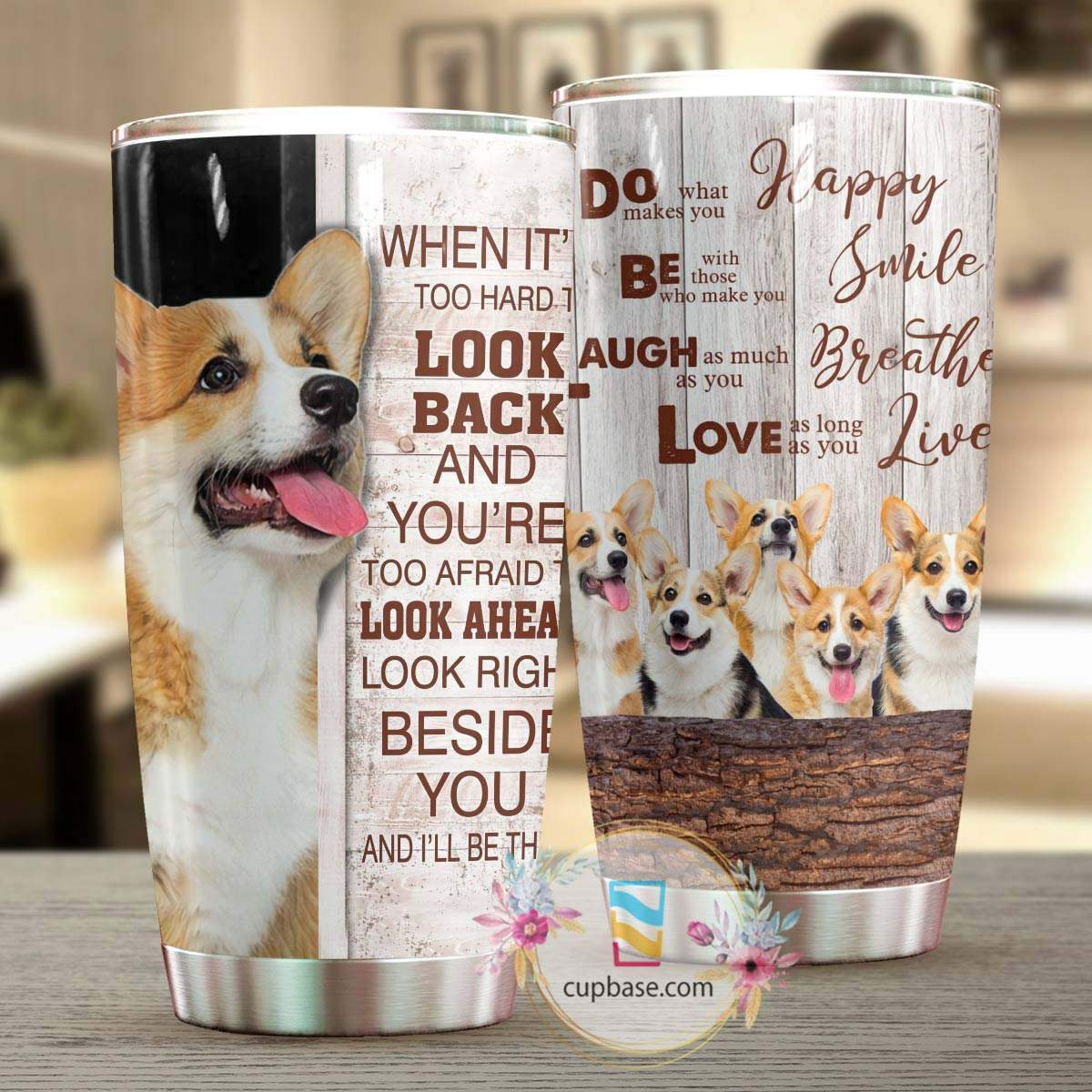 Look Right Beside You Corgi Tumbler